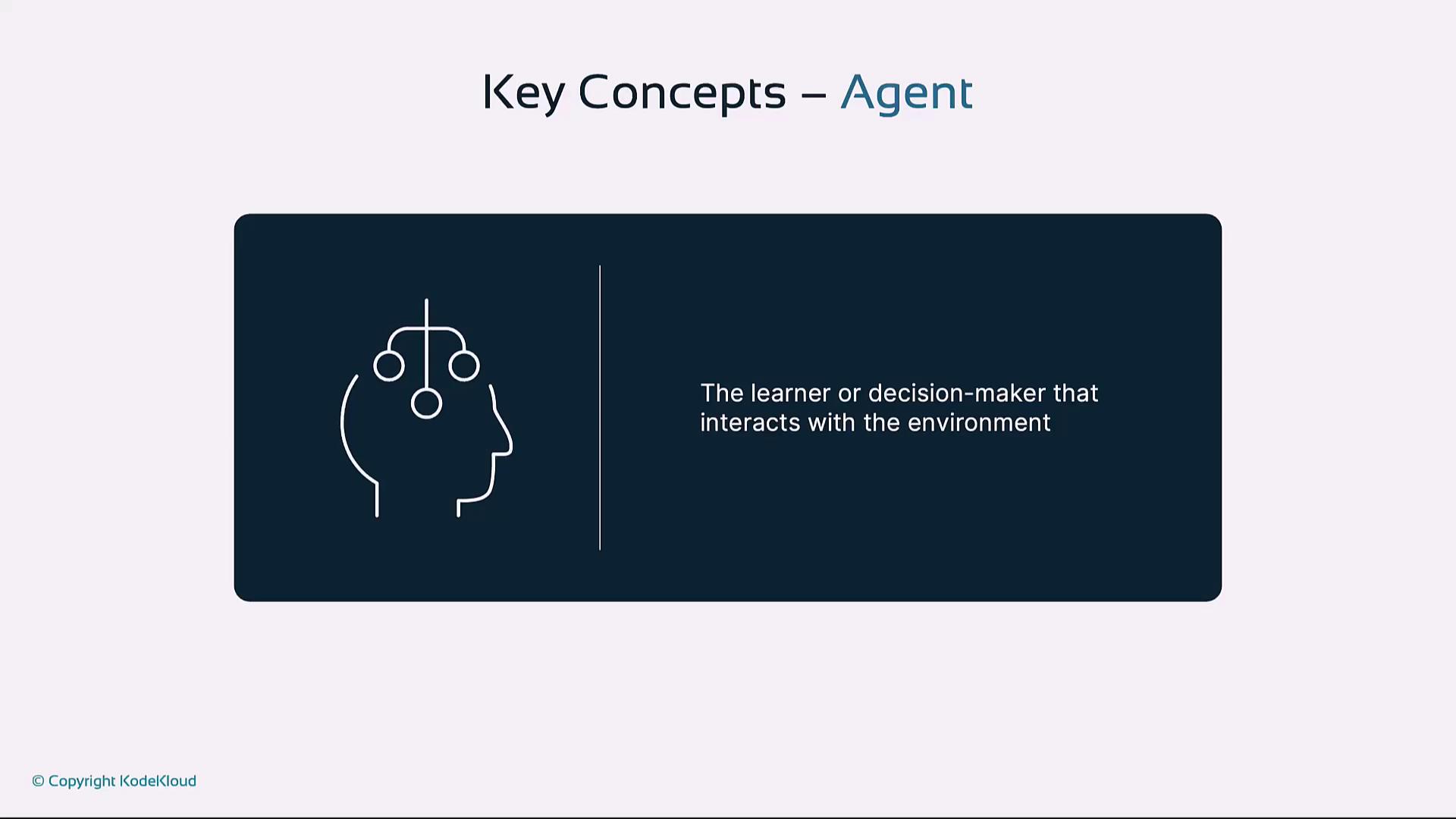 The image is a slide titled "Key Concepts – Agent," featuring an outline of a head with a network diagram inside, and a description stating, "The learner or decision-maker that interacts with the environment."