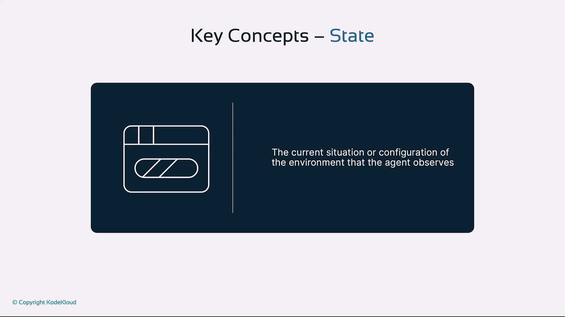 The image is a slide titled "Key Concepts – State," featuring an icon and a definition: "The current situation or configuration of the environment that the agent observes."