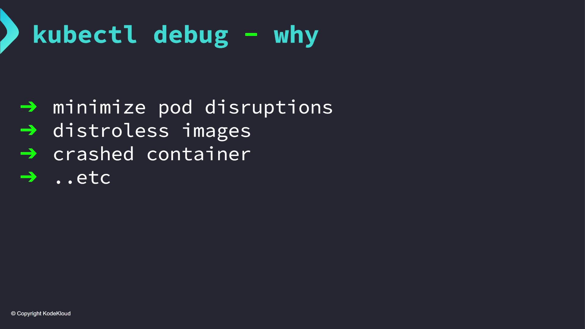 The image is a slide titled "kubectl debug - why," listing reasons such as minimizing pod disruptions, handling distroless images, and dealing with crashed containers.