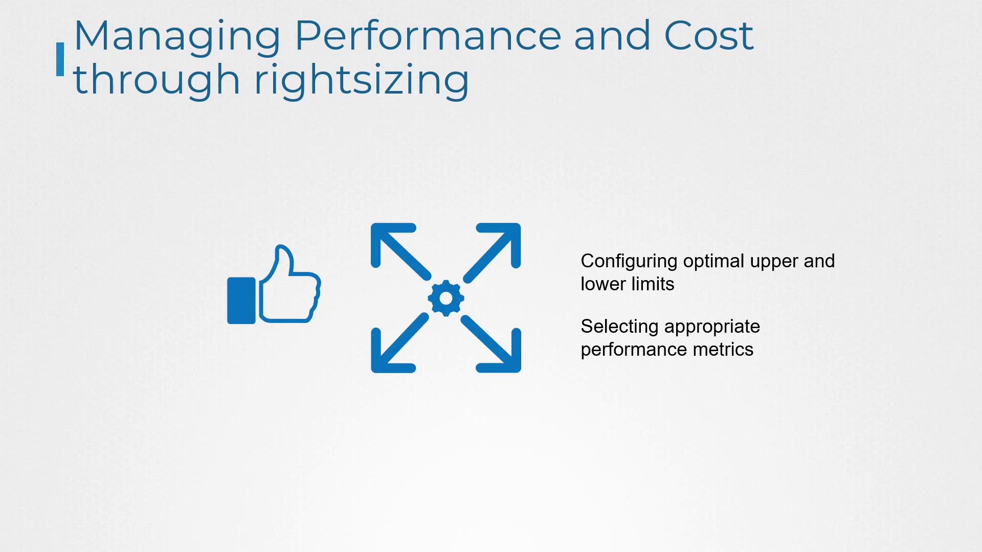 The image discusses managing performance and cost through rightsizing, highlighting configuring optimal limits and selecting appropriate performance metrics, with icons of a thumbs-up and arrows.