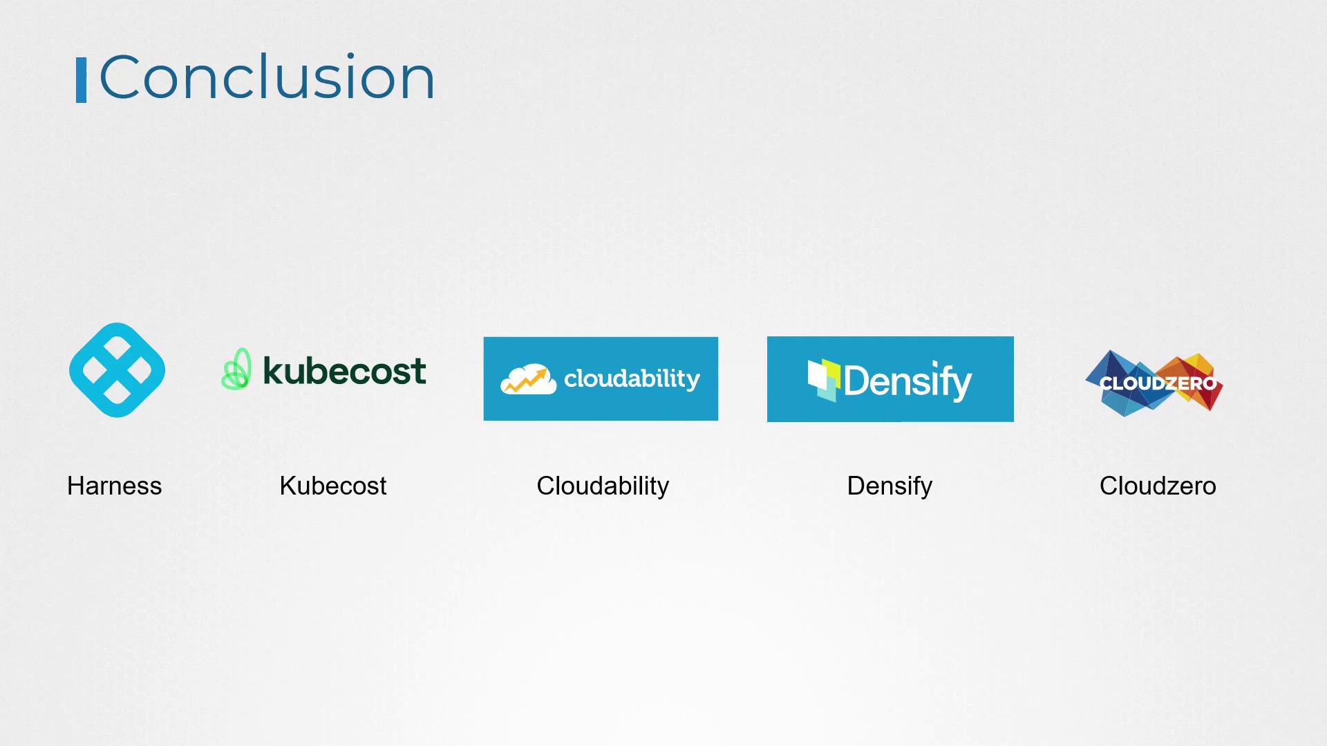 The image shows a conclusion slide featuring logos and names of five companies: Harness, Kubecost, Cloudability, Densify, and Cloudzero.