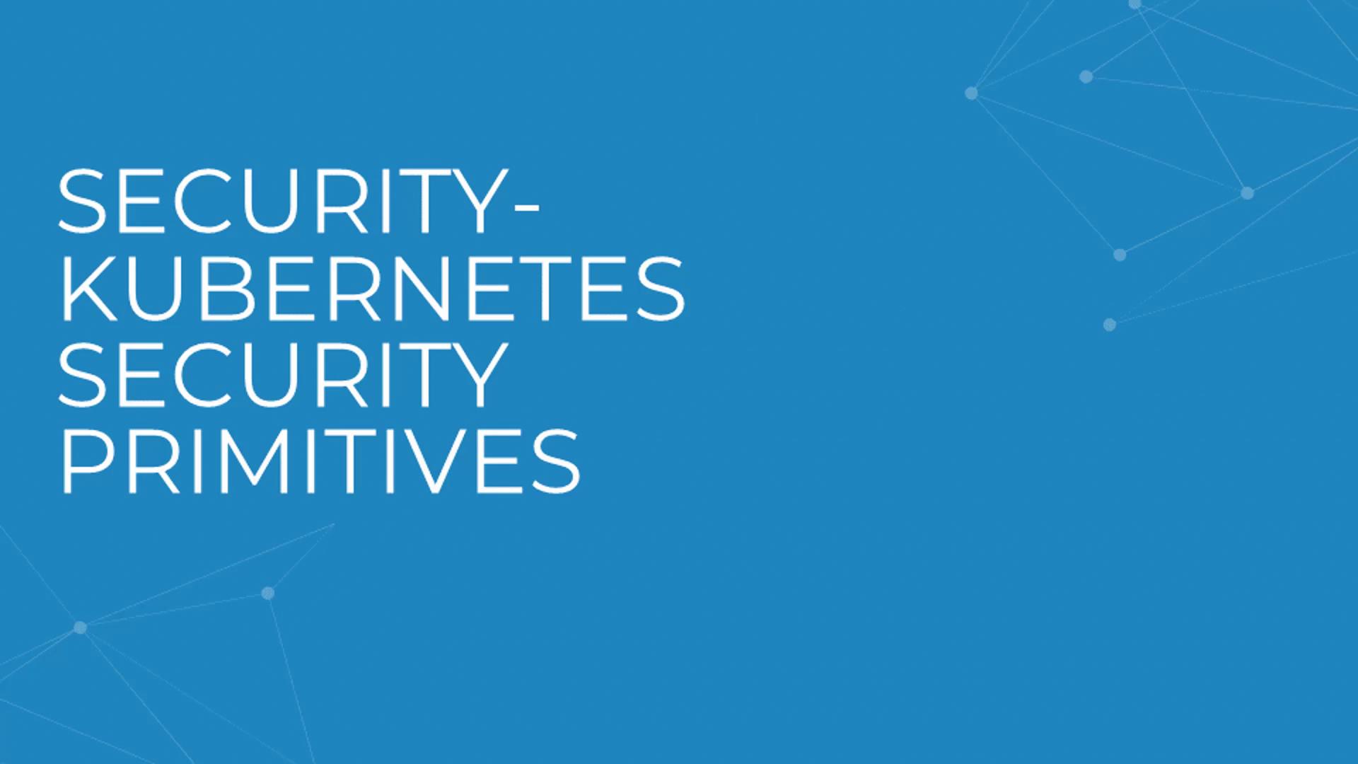 The image features the text "Security-Kubernetes Security Primitives" on a blue background with a network design.