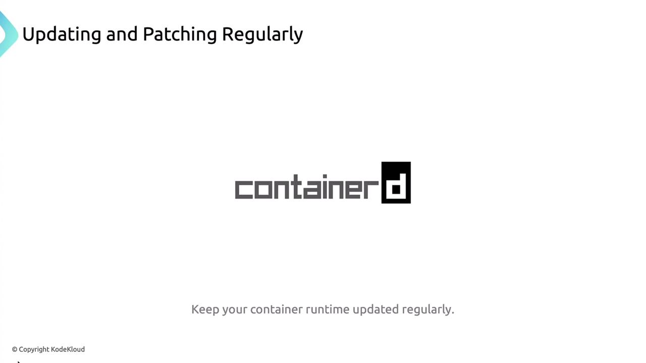 The image is a slide emphasizing the importance of regularly updating and patching container runtimes, specifically mentioning "containerd."