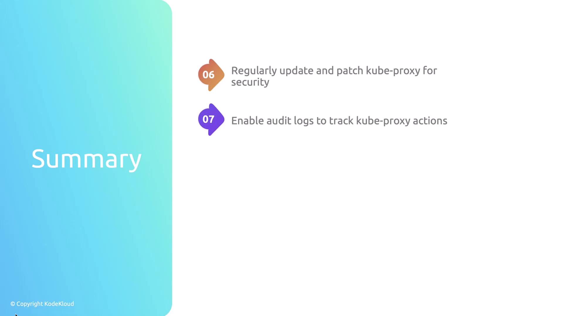 The image is a summary slide with two points: regularly updating and patching kube-proxy for security, and enabling audit logs to track kube-proxy actions.