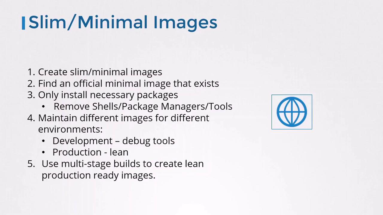 The image provides guidelines for creating slim or minimal images, including steps like using official minimal images, installing only necessary packages, and maintaining different images for various environments. It also suggests using multi-stage builds for lean production-ready images.