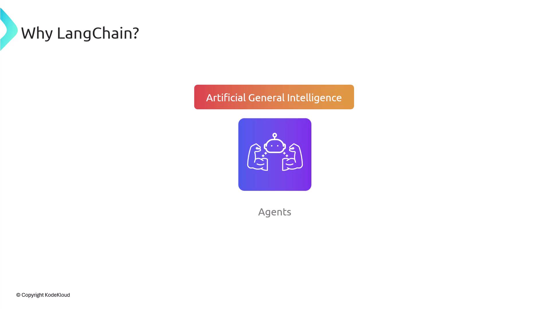 The image is a slide titled "Why LangChain?" featuring a gradient box labeled "Artificial General Intelligence" and an icon of a robot with muscular arms labeled "Agents."