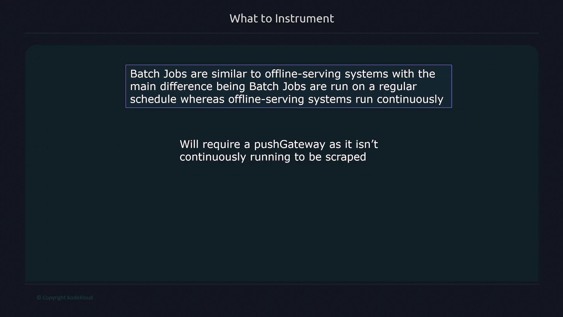 The image contains text explaining that batch jobs are similar to offline-serving systems but run on a regular schedule, requiring a pushGateway because they aren't continuously running.