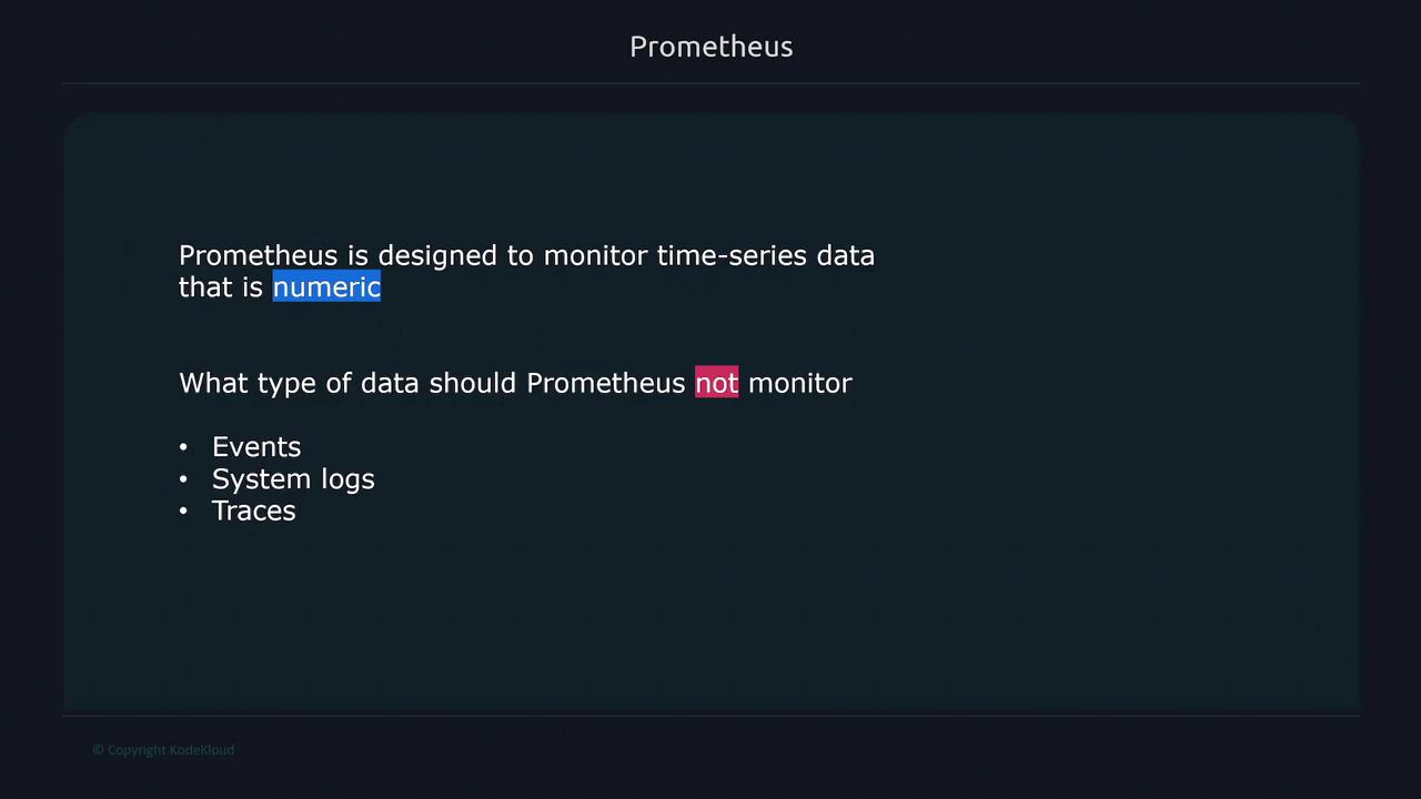 The image is a slide about Prometheus, highlighting that it is designed to monitor numeric time-series data and should not monitor events, system logs, or traces.