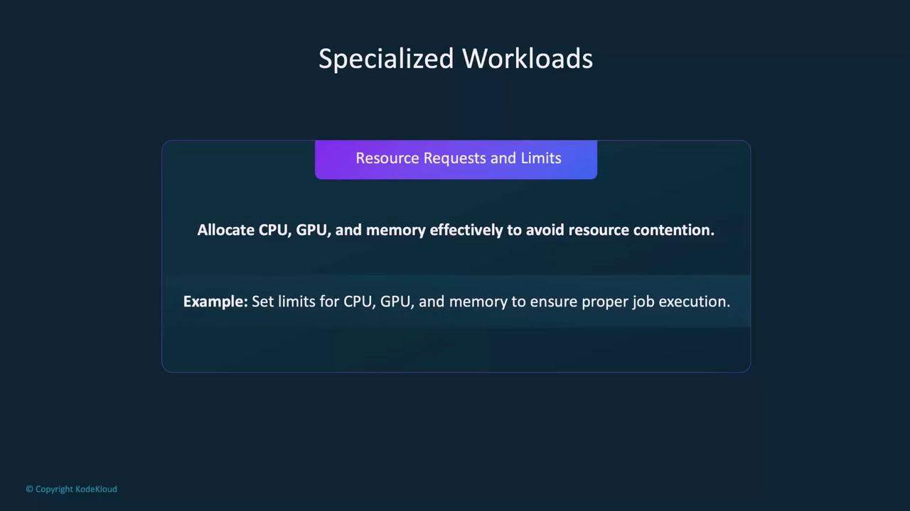 The image is a slide titled "Specialized Workloads" focusing on "Resource Requests and Limits," advising the allocation of CPU, GPU, and memory to avoid resource contention and ensure proper job execution.