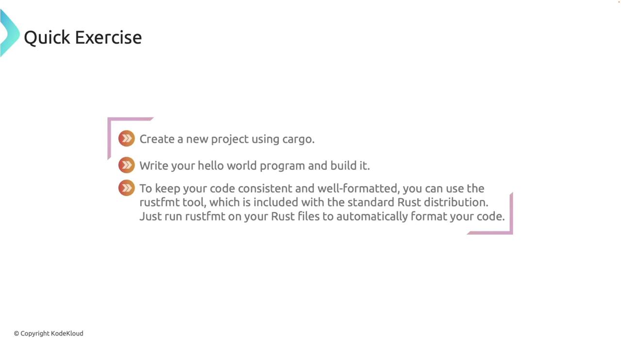 The image provides a quick exercise for creating a new Rust project using Cargo, writing a "Hello World" program, and using the `rustfmt` tool for code formatting.
