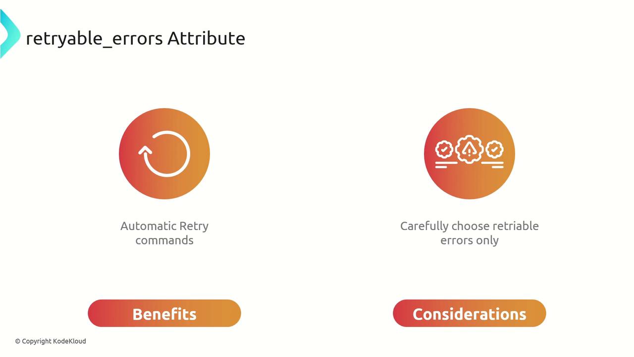 The image explains the "retryable_errors" attribute, highlighting the benefits of automatic retry commands and the consideration to carefully choose retriable errors.